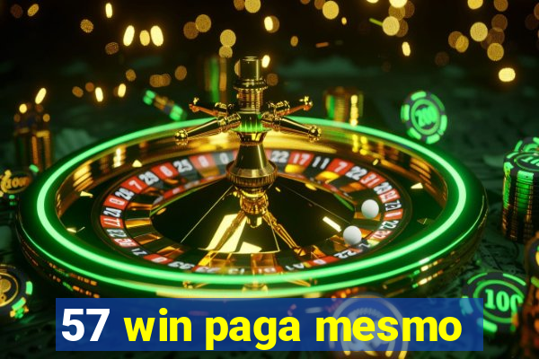 57 win paga mesmo